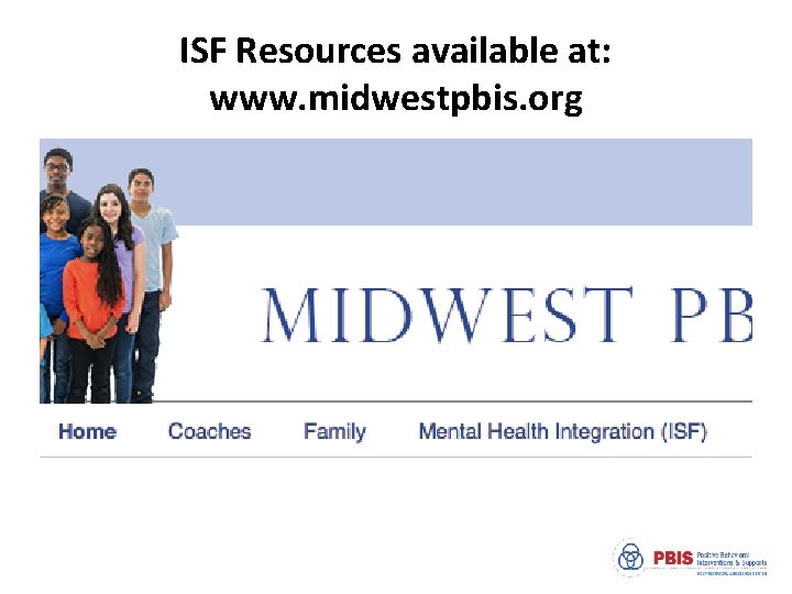 ISF Resources available at: www. midwestpbis. org 
