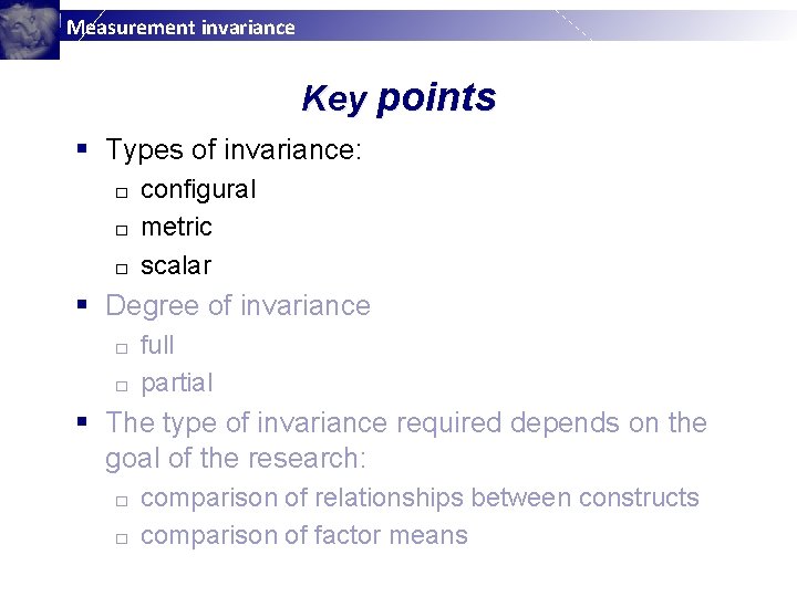 Measurement invariance Key points § Types of invariance: configural □ metric □ scalar □