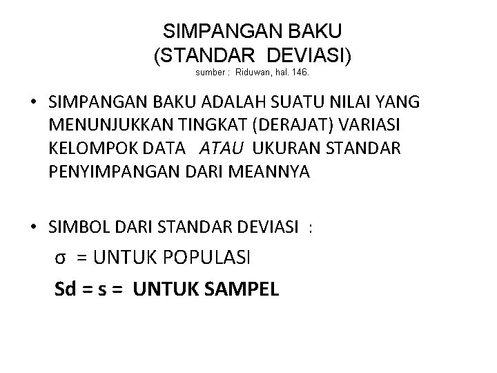 SIMPANGAN BAKU (STANDAR DEVIASI) sumber : Riduwan, hal. 146. • SIMPANGAN BAKU ADALAH SUATU