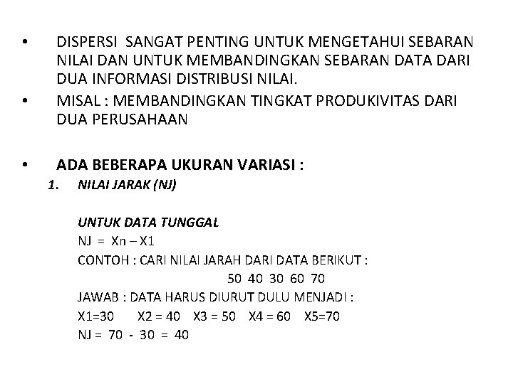  • • • DISPERSI SANGAT PENTING UNTUK MENGETAHUI SEBARAN NILAI DAN UNTUK MEMBANDINGKAN