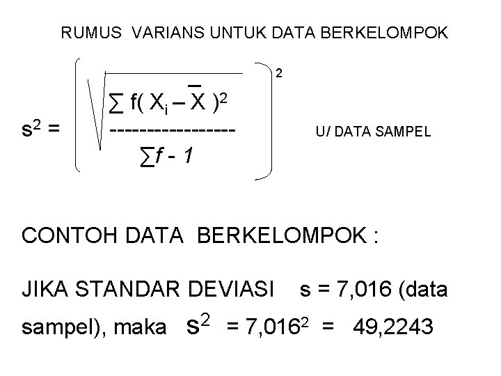 RUMUS VARIANS UNTUK DATA BERKELOMPOK 2 _ ∑ f( Xi – X )2 s