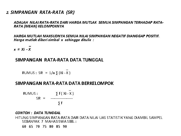 2. SIMPANGAN RATA-RATA (SR) ADALAH NILAI RATA-RATA DARI HARGA MUTLAK SEMUA SIMPANGAN TERHADAP RATA