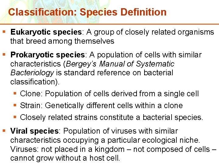 Classification: Species Definition § Eukaryotic species: A group of closely related organisms that breed