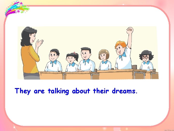 They are talking about their dreams. 