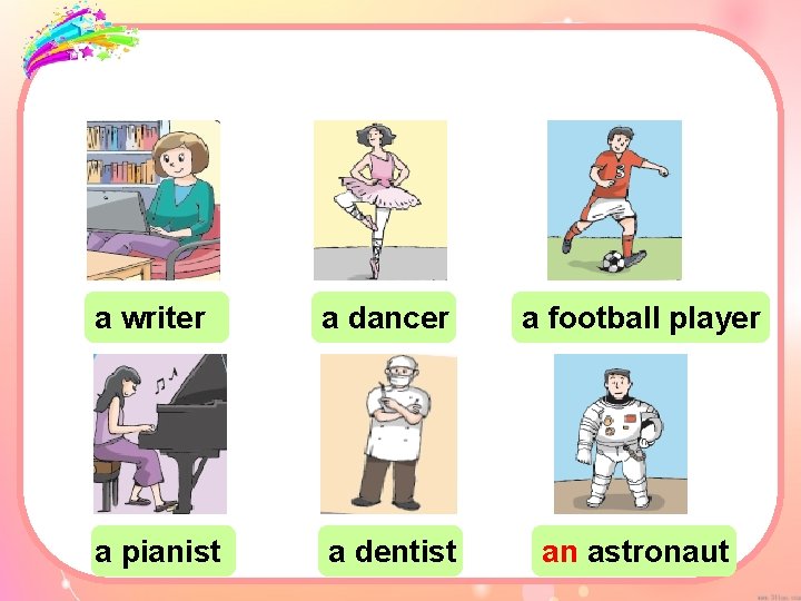 a writer a dancer a football player a pianist a dentist an astronaut 