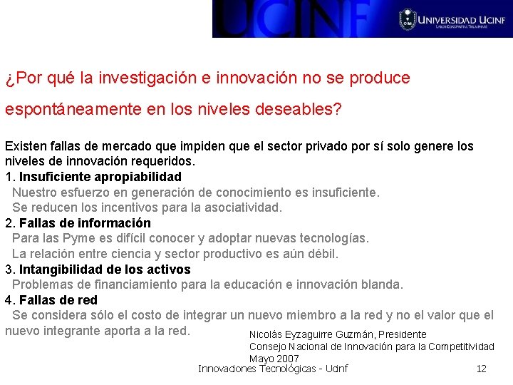 ¿Por qué la investigación e innovación no se produce espontáneamente en los niveles deseables?