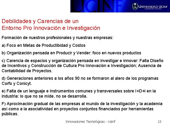 Debilidades y Carencias de un Entorno Pro Innovación e Investigación Formación de nuestros profesionales