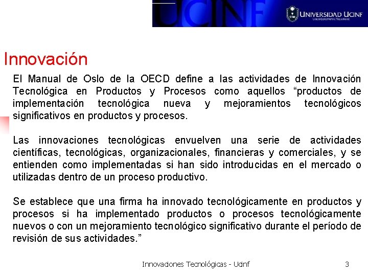 Innovación El Manual de Oslo de la OECD define a las actividades de Innovación