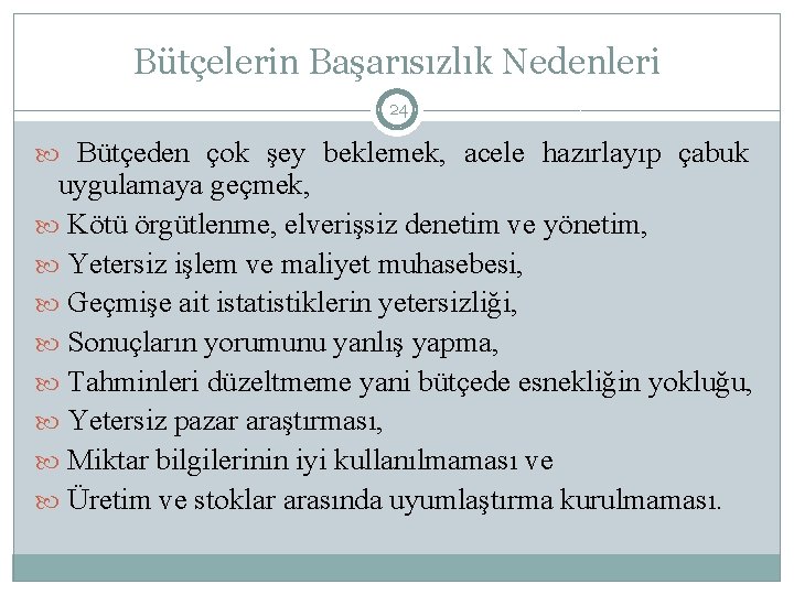 Bütçelerin Başarısızlık Nedenleri 24 Bütçeden çok şey beklemek, acele hazırlayıp çabuk uygulamaya geçmek, Kötü