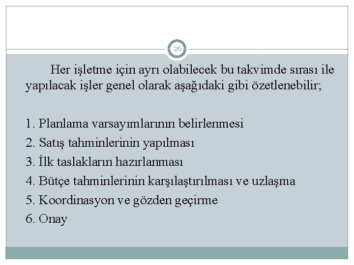 26 Her işletme için ayrı olabilecek bu takvimde sırası ile yapılacak işler genel olarak