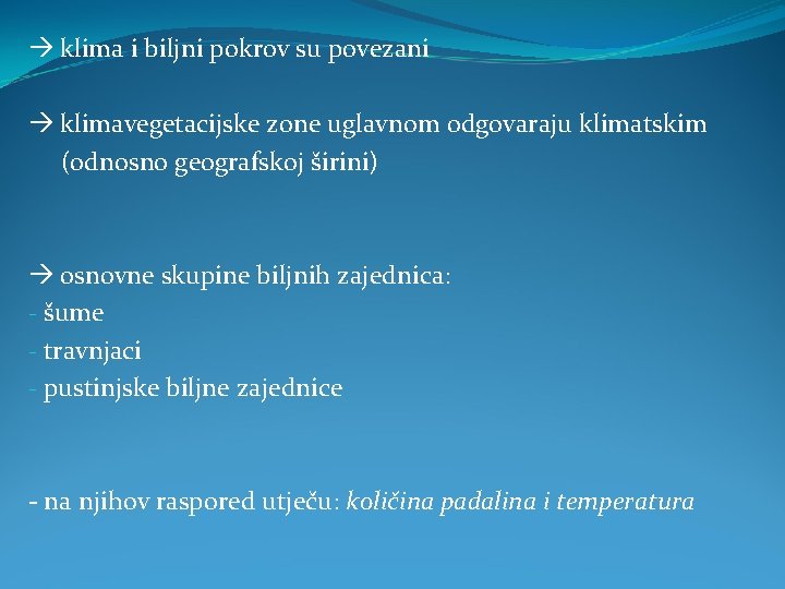  klima i biljni pokrov su povezani klimavegetacijske zone uglavnom odgovaraju klimatskim (odnosno geografskoj