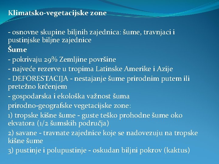 Klimatsko-vegetacijske zone - osnovne skupine biljnih zajednica: šume, travnjaci i pustinjske biljne zajednice Šume