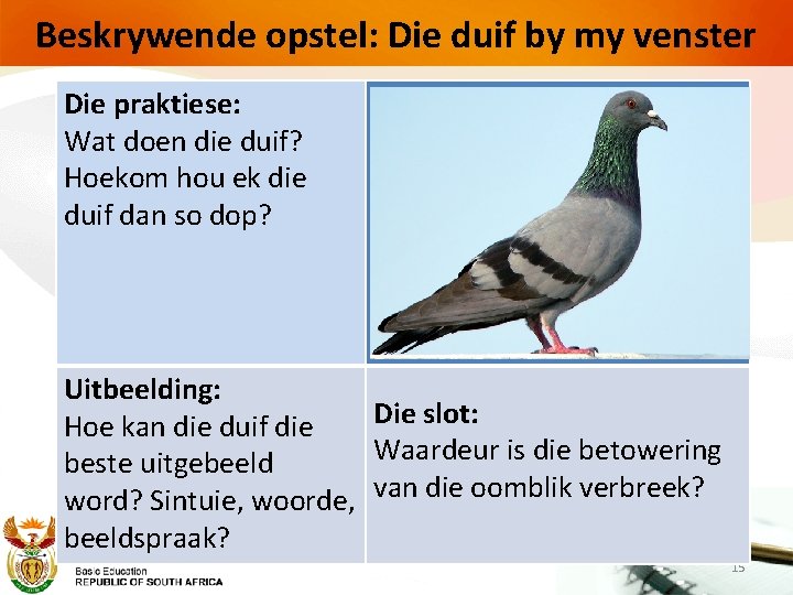 Beskrywende opstel: Die duif by my venster “Die duif by my venster” Die praktiese: