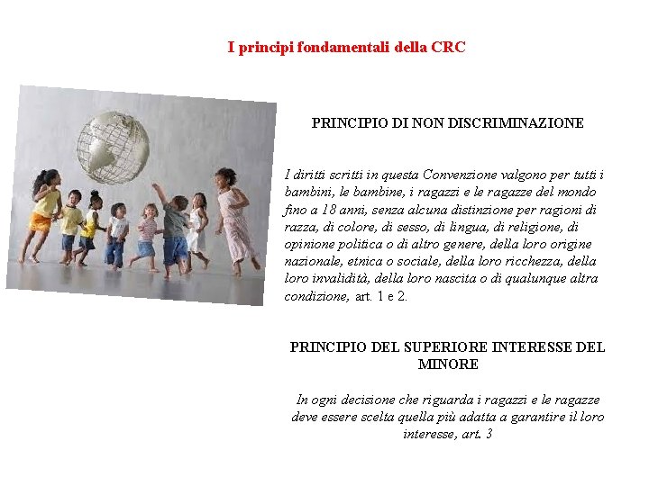 I principi fondamentali della CRC PRINCIPIO DI NON DISCRIMINAZIONE I diritti scritti in questa