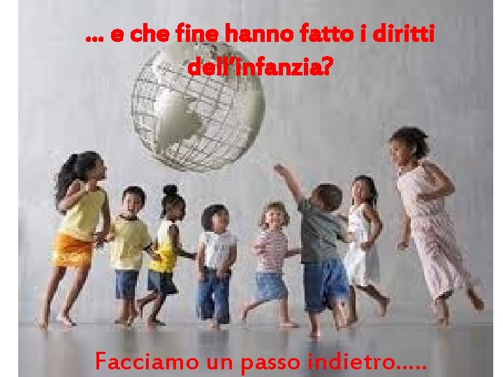 … e che fine hanno fatto i diritti dell’infanzia? Facciamo un passo indietro…. .