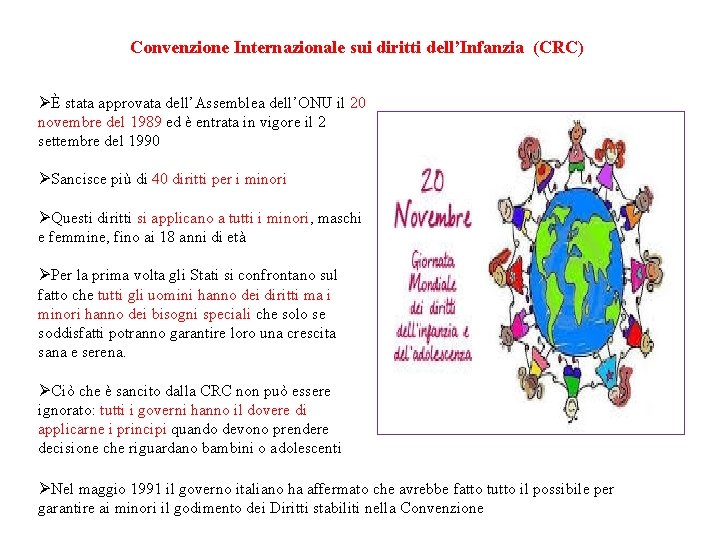 Convenzione Internazionale sui diritti dell’Infanzia (CRC) ØÈ stata approvata dell’Assemblea dell’ONU il 20 novembre