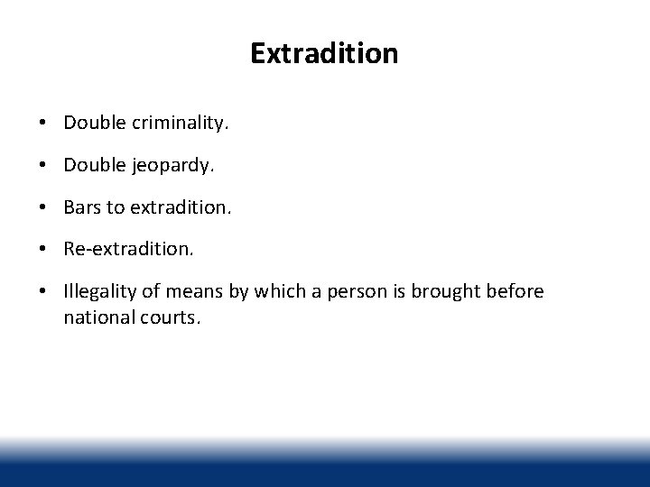 Extradition • Double criminality. • Double jeopardy. • Bars to extradition. • Re-extradition. •