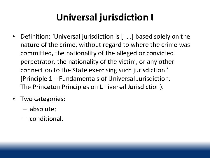 Universal jurisdiction I • Definition: ‘Universal jurisdiction is [. . . ] based solely