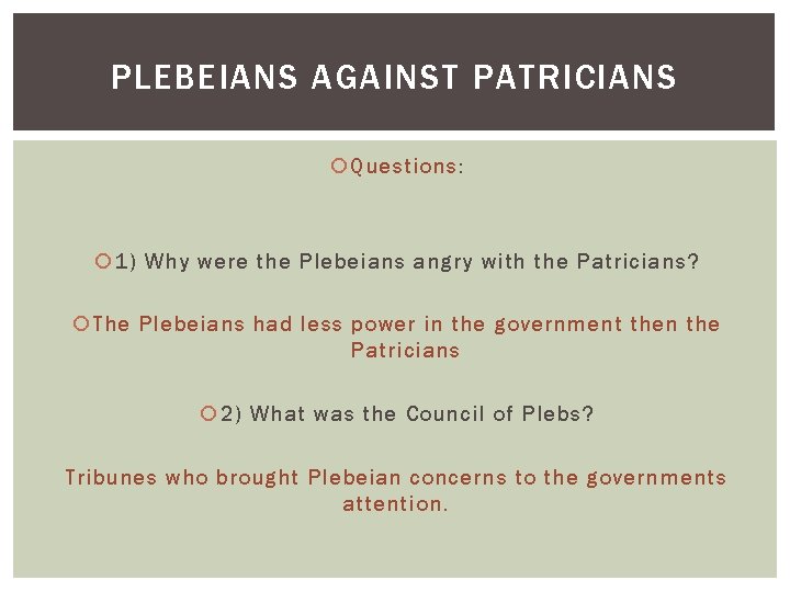 PLEBEIANS AGAINST PATRICIANS Questions: 1) Why were the Plebeians angry with the Patricians? The