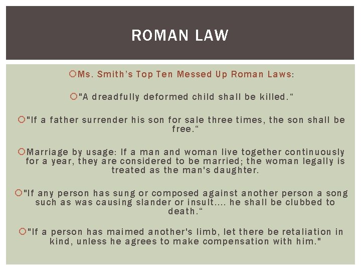 ROMAN LAW Ms. Smith’s Top Ten Messed Up Roman Laws: "A dreadfully deformed child