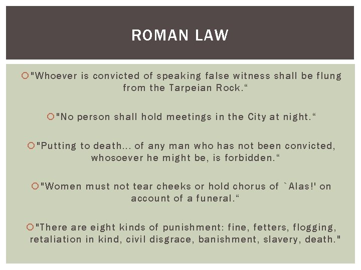 ROMAN LAW "Whoever is convicted of speaking false witness shall be flung from the
