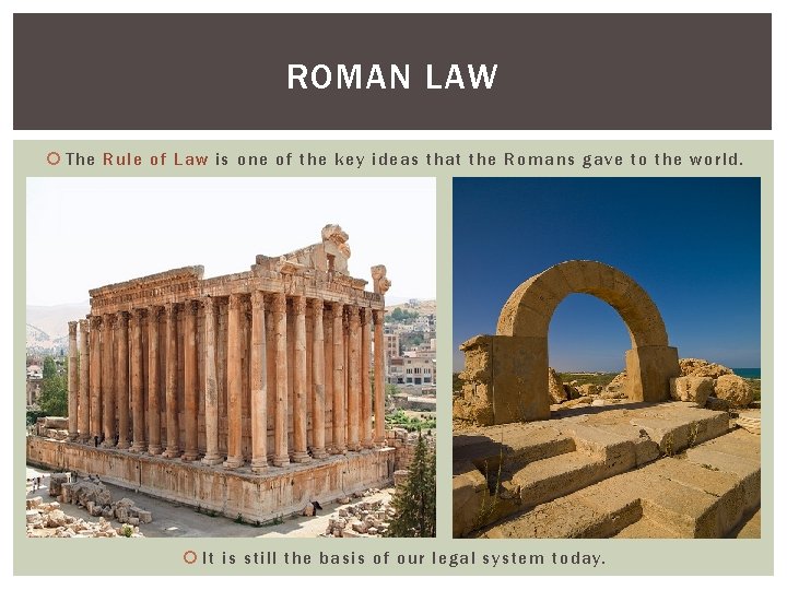 ROMAN LAW The Rule of Law is one of the key ideas that the