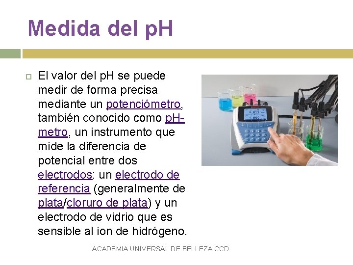 Medida del p. H El valor del p. H se puede medir de forma