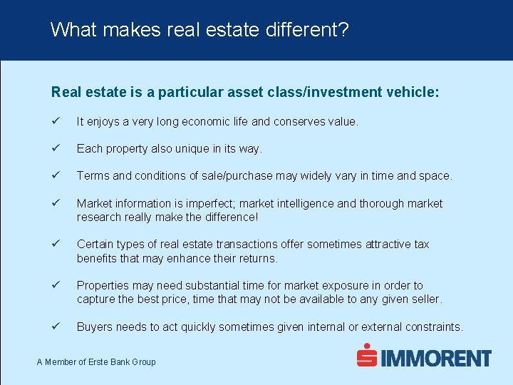 What makes real estate different? Real estate is a particular asset class/investment vehicle: ü