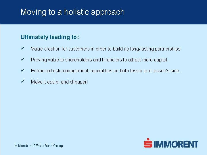 Moving to a holistic approach Ultimately leading to: ü Value creation for customers in