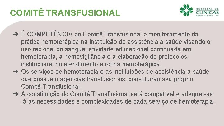 COMITÊ TRANSFUSIONAL ➔ É COMPETÊNCIA do Comitê Transfusional o monitoramento da prática hemoterápica na