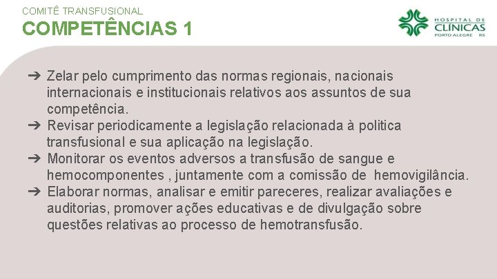 COMITÊ TRANSFUSIONAL COMPETÊNCIAS 1 ➔ Zelar pelo cumprimento das normas regionais, nacionais internacionais e