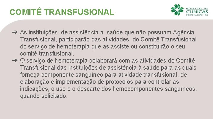 COMITÊ TRANSFUSIONAL ➔ As instituições de assistência a saúde que não possuam Agência Transfusional,