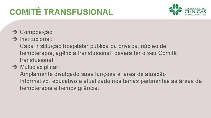 COMITÊ TRANSFUSIONAL ➔ Composição ➔ Institucional: Cada instituição hospitalar pública ou privada, núcleo de