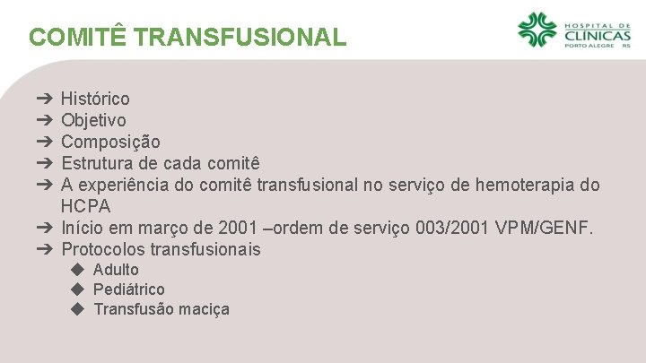 COMITÊ TRANSFUSIONAL Histórico Objetivo Composição Estrutura de cada comitê A experiência do comitê transfusional