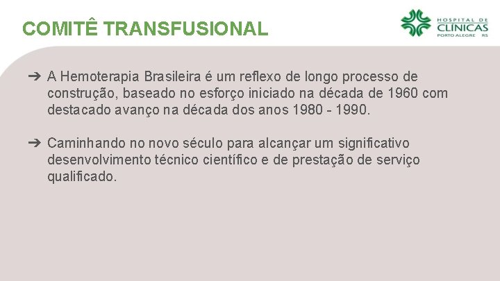 COMITÊ TRANSFUSIONAL ➔ A Hemoterapia Brasileira é um reflexo de longo processo de construção,