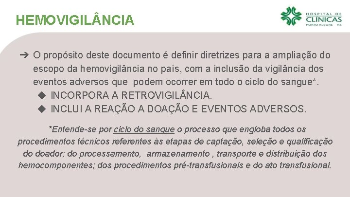 HEMOVIGIL NCIA ➔ O propósito deste documento é definir diretrizes para a ampliação do