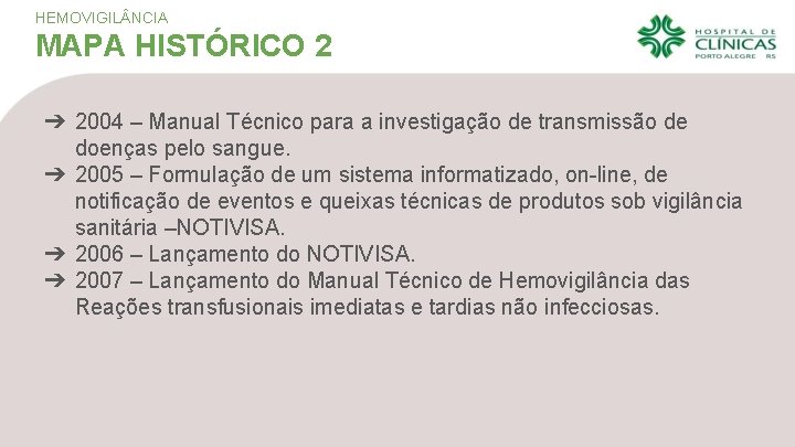 HEMOVIGIL NCIA MAPA HISTÓRICO 2 ➔ 2004 – Manual Técnico para a investigação de