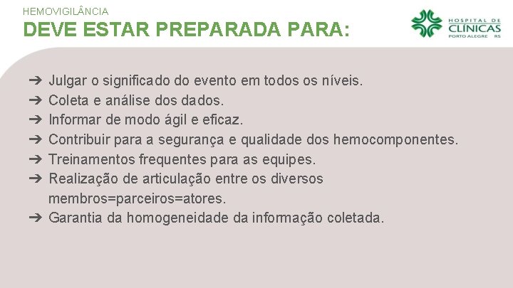 HEMOVIGIL NCIA DEVE ESTAR PREPARADA PARA: Julgar o significado do evento em todos os