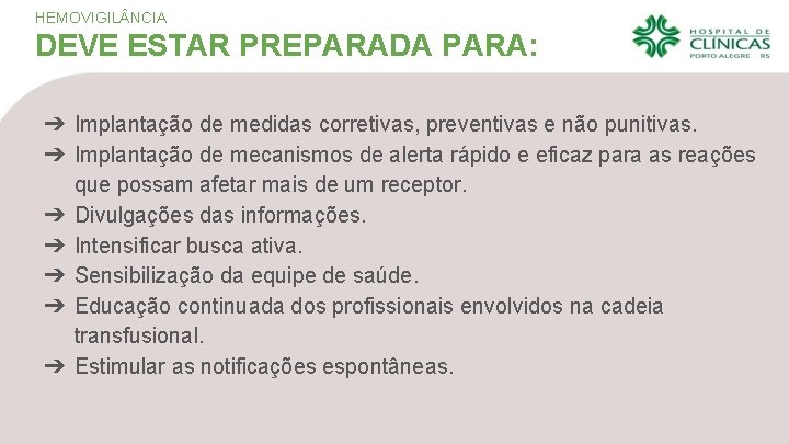 HEMOVIGIL NCIA DEVE ESTAR PREPARADA PARA: ➔ Implantação de medidas corretivas, preventivas e não