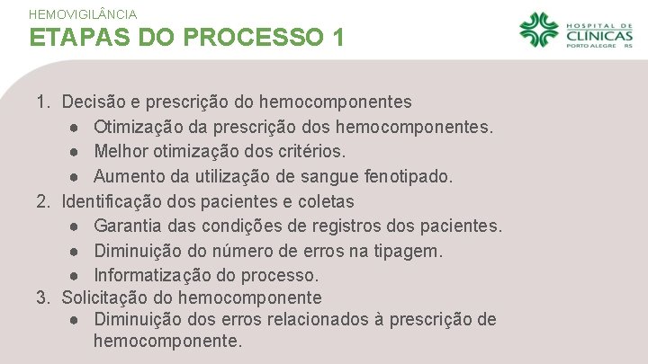 HEMOVIGIL NCIA ETAPAS DO PROCESSO 1 1. Decisão e prescrição do hemocomponentes ● Otimização