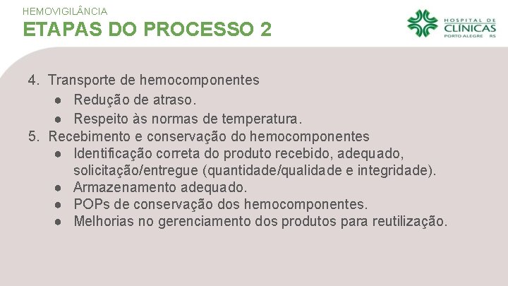 HEMOVIGIL NCIA ETAPAS DO PROCESSO 2 4. Transporte de hemocomponentes ● Redução de atraso.