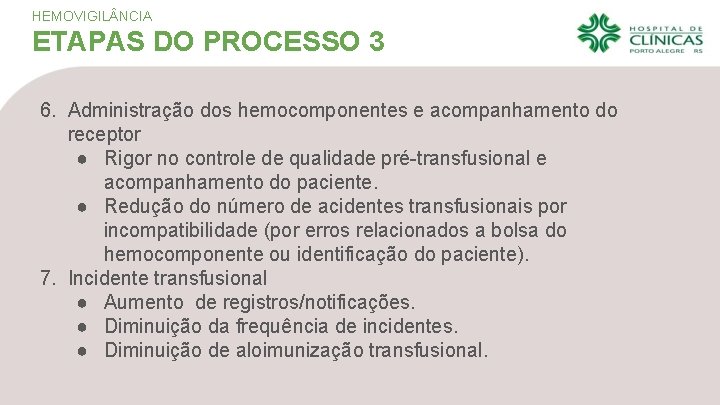 HEMOVIGIL NCIA ETAPAS DO PROCESSO 3 6. Administração dos hemocomponentes e acompanhamento do receptor