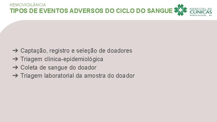 HEMOVIGIL NCIA TIPOS DE EVENTOS ADVERSOS DO CICLO DO SANGUE ➔ ➔ Captação, registro