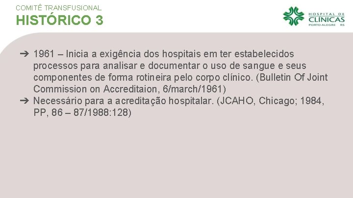 COMITÊ TRANSFUSIONAL HISTÓRICO 3 ➔ 1961 – Inicia a exigência dos hospitais em ter