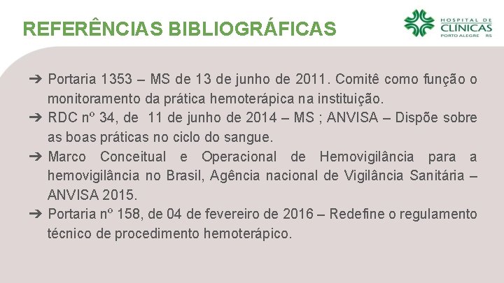 REFERÊNCIAS BIBLIOGRÁFICAS ➔ Portaria 1353 – MS de 13 de junho de 2011. Comitê