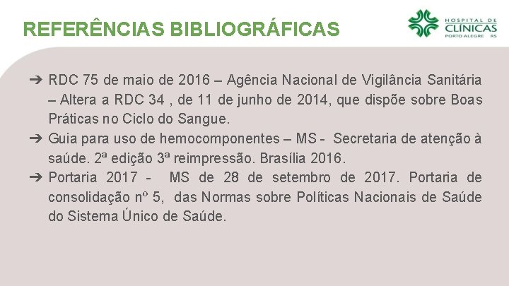 REFERÊNCIAS BIBLIOGRÁFICAS ➔ RDC 75 de maio de 2016 – Agência Nacional de Vigilância