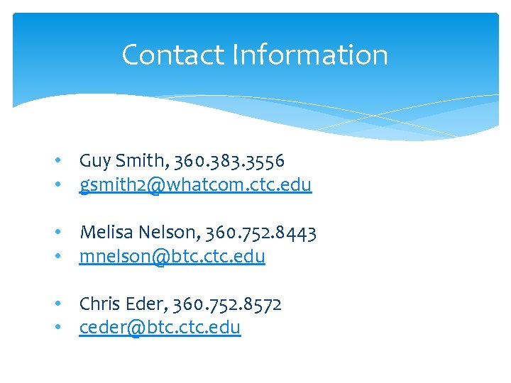 Contact Information • Guy Smith, 360. 383. 3556 • gsmith 2@whatcom. ctc. edu •