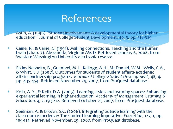 References Astin, A. (1999) “Student involvement: A developmental theory for higher education” Journal of