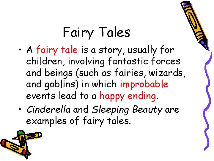 Fairy Tales • A fairy tale is a story, usually for children, involving fantastic