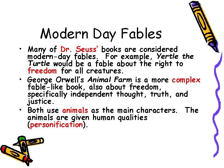 Modern Day Fables • Many of Dr. Seuss’ books are considered modern-day fables. For